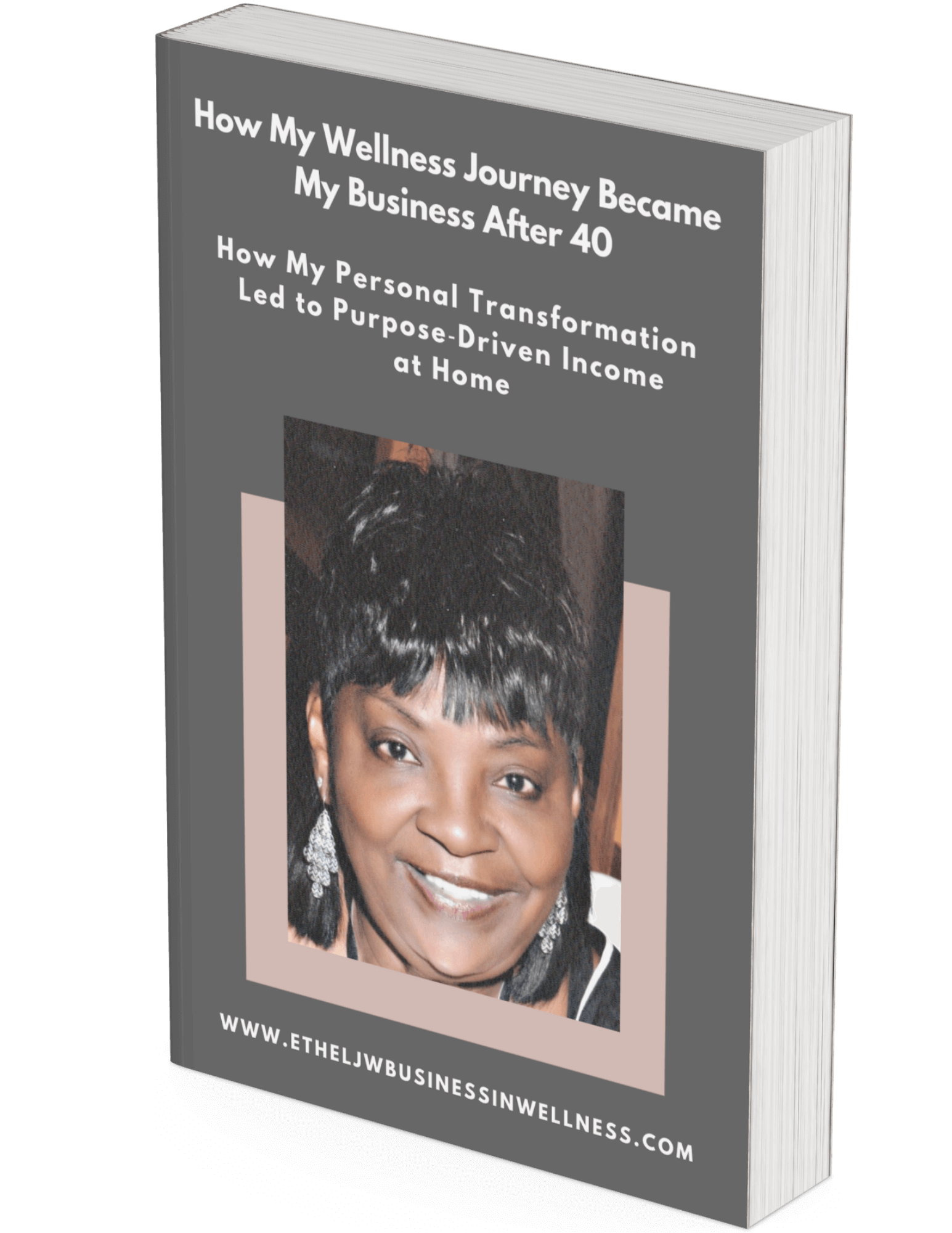 Download your free guide: &ldquo;How My Wellness Journey Became My Business After 40&rdquo; &ndash; A personal story from EthelJ Washington showing how wellness and purpose can become income for women 40+.